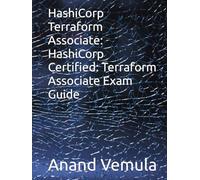 HashiCorp Terraform Associate: HashiCorp Certified: Terraform Associate Exam Guide