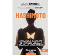 Hashimoto - Comment je suis sortie de l'errance médicale grâce à la naturopathie Tome 1