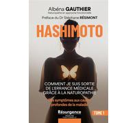Hashimoto - Comment je suis sortie de l'errance médicale grâce à la naturopathie Tome 1 - Albéna Gauthier - Marco Pietteur - broché - Guide