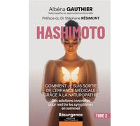 Hashimoto - Comment je suis sortie de l'errance médicale grâce à la naturopathie Tome 2 - Albéna Gauthier - Marco Pietteur - broché - Guide