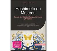 Hashimoto en Mujeres: Manejo del Hipotiroidismo Autoinmune y Síntomas