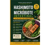 HASHIMOTO & MICROBIOTE INTESTINAL: 70 recettes faciles IG bas anti-inflammatoires pour soutenir la thyroïde, nourrir le microbiote intestinal et retrouver son énergie naturellement.