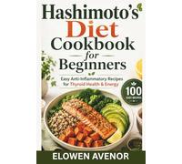 Hashimoto’s Diet Cookbook for Beginners: Easy Anti-Inflammatory Recipes for Thyroid Health & Energy
