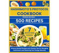 Hashimoto’s Protocol Cookbook: Science-Backed Recipes and Lifestyle Tips for Managing Hashimoto’s and Restoring Your Energy Naturally