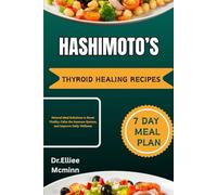 HASHIMOTO’S THYROID HEALING RECIPES: Natural Meal Solutions to Boost Vitality, Calm the Immune System, and Improve Daily Wellness