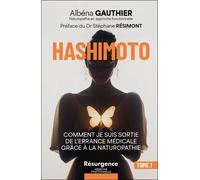 Hashimoto - Tome 1, Comment Je Suis Sortie De L'errance Médicale Grâce À La Naturopathie