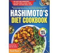 Hashimoto's Diet Cookbook: 100 Anti-Inflammatory, Gluten-Free & Dairy-Free Recipes to Support Thyroid Health, Boost Energy, and Promote Healthy Weight Loss
