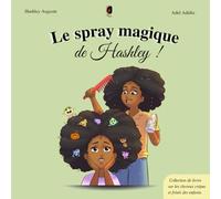 Hashley et le spray magique ! Little Nappy Hair - Cheveux enfants crépus, frisés et bouclés à partir de 4 ans - Amour de soi et acceptation de soi: Little Nappy Hair