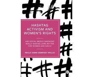 Hashtag Activism and Women’s Rights: Are Social Media Campaigns Really Making Laws Better for Women and Girls?