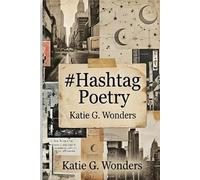 #Hashtag Poetry: Modern Poetry, for those who wonder and wander…