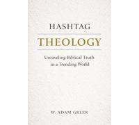 Hashtag Theology: Unraveling Biblical Truth in a Trending World