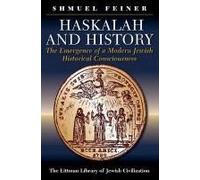 Haskalah And History: The Emergence Of A Modern Jewish Historical Consciousness