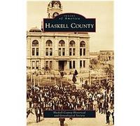 Haskell County, Texas, Images of America Series Haskell County Historical and Genealogic (Auteur)