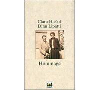 Haskil, Clara - Hommage: Tribute to Clara Haskil & Dinu Lipatti