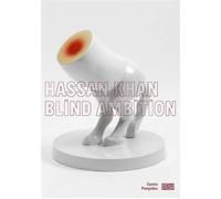 Hassan Khan Blind Ambition Catalogue de l'exposition Edition bilingue français-anglais - Marcella Lista - Centre Pompidou Eds Du - relié - Catalogue d'exposition