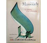 HASSAN MASSOUDY: LE CHEMIN D UN CALLIGRAPHE
