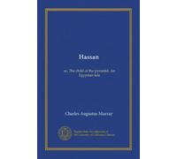 Hassan: or, The child of the pyramid. An Egyptian tale