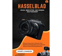 Hasselblad: Space, Innovation, and Swedish Craftsmanship: Discover the Iconic Cameras That Redefined Photography and Captured History’s Most Stunning Moments.