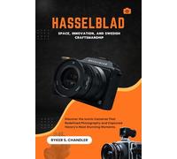 Hasselblad: Space, Innovation, and Swedish Craftsmanship: Discover the Iconic Cameras That Redefined Photography and Captured History’s Most Stunning Moments.