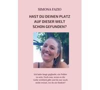 Hast du deinen Platz auf dieser Welt schon gefunden?: Ich habe lange geglaubt, ein Fehler zu sein. Doch was, wenn es die Liebe wirklich gibt und du nur noch nicht weisst, wo du sie findest?