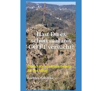 Hast Du es schon mal mit GOTT versucht?: Bibelzitate und kleine Gebete für den Alltag