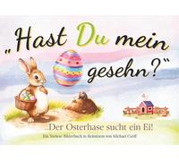 „Hast Du mein Osterei gesehn?“ Der Osterhase sucht ein Ei!: Gewitzt gereimtes Ostern Bilderbuch zum Vorlesen (für Kinder ab 2 Jahre)