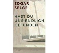 Edgar Selge Hast du uns endlich gefunden: Ausgezeichnet mit dem Literatu (Relié)