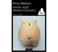 Hasta Aquí Hemos Llegado - Petros Márkaris Petros Márkaris (Auteur)