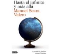 Hasta El Infinito Y Más Allá: Las Últimas Noticias Sobre El Cosmos - Manuel Seara Valero Manuel Seara Valero (Auteur)