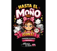 HASTA EL MOÑO CON C | CUADERNO DE NOTAS RAYADO: Libreta con humor para escribir ideas, listas, desahogos, pensamientos, apuntes y todo aquello que ya tienes hasta el moño de aguantar