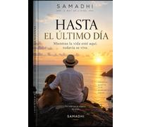 HASTA EL ÚLTIMO DÍA: Mientras la vida esté aquí, todavía se vive