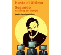 Hasta el Último Segundo: Historias del Tiempo