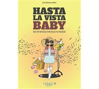 Hasta la vista, baby !: Road trip d’une malade pas imaginaire