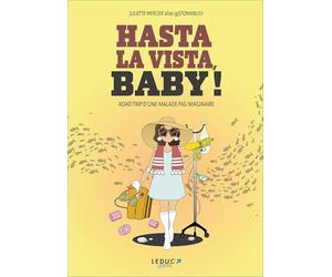 Hasta la vista, baby !: Road trip d'une malade pas imaginaire
