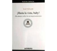 !Hasta La Vista, Baby! - Un ensayo sobre los tecnopensamientos Jordi Vallverdú Un Ensayo Sobre Los Tecnopensamientos Jordi Vallverdú (Auteur)