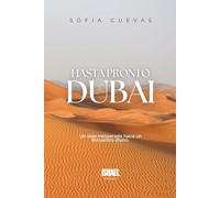 Hasta pronto, Dubai: Un viaje inesperado hacia un encuentro Divino
