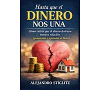 Hasta que el dinero nos una: Cómo evitar que el dinero destruya vuestra relación (gananciales o separación de bienes)
