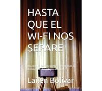 HASTA QUE EL WI-FI NOS SEPARE: Una comedia teatral y poética sobre el amor, la desconexión y los milagros invisibles