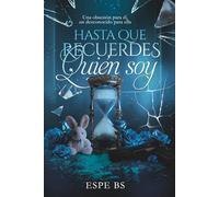 HASTA QUE RECUERDES QUIÉN SOY: Una obsesión para él, un desconocido para ella