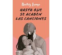 Hasta Que Se Acaben Las Canciones (Novela) / Until the Songs Run Out (a Novel)