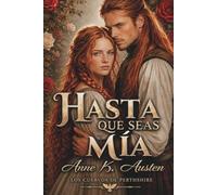 Hasta que seas mía: Novela romántica histórica en Escocia.