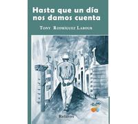 Hasta que un día nos damos cuenta