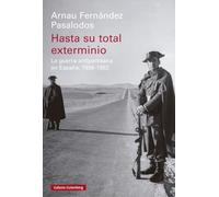 Hasta su total exterminio: La guerra antipartisana en España, 1936-1952