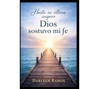 Hasta su ultimo suspiro, Dios mantuvo mi Fe: Una hija, una madre y la fe en medio del Cancer