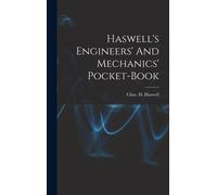 Haswell's Engineers' And Mechanics' Pocket-Book
