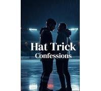 Hat Trick Confessions (MM Romance): An MM Hockey Romance About Secret Identities, Closeted NHL Players, and a Second Chance Love That Begins in the Dark