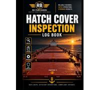 Hatch Cover Inspection Log Book: Professional Shipboard Inspection Records for Cargo Hold Hatch Covers, Seals, Cleats, Drainage Systems and Watertight Integrity