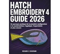 Hatch Embroidery 4 Guide 2026: Un parcours pratique de la première configuration à la numérisation, l’appliqué, l’exportation et plus encore