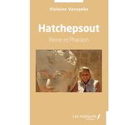 Hatchepsout: Reine et Pharaon