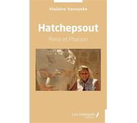 Hatchepsout Reine et Pharaon - Violaine Vanoyeke - Les Impliqués - broché - Essai